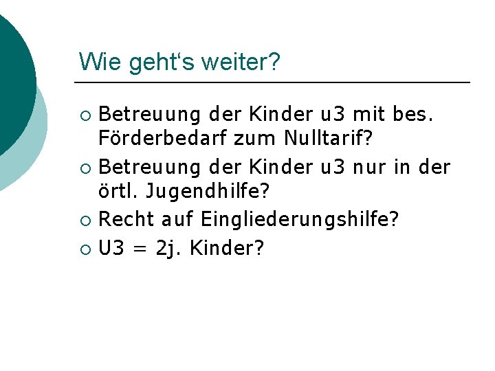 Wie geht‘s weiter? Betreuung der Kinder u 3 mit bes. Förderbedarf zum Nulltarif? ¡