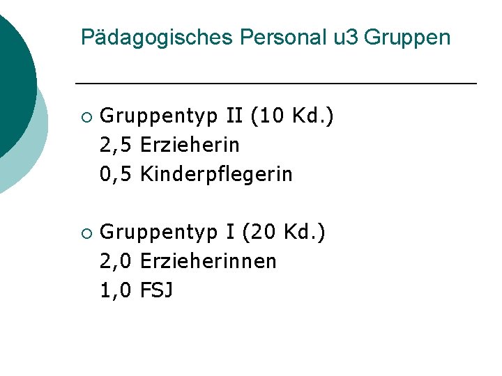 Pädagogisches Personal u 3 Gruppen ¡ ¡ Gruppentyp II (10 Kd. ) 2, 5