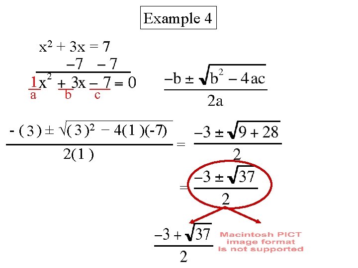 Example 4 x 2 + 3 x = 7 1 a b c -