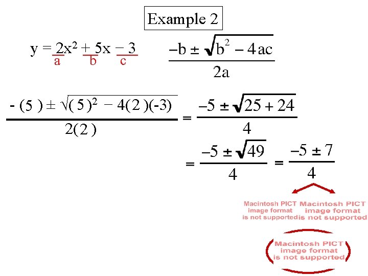 Example 2 y = 2 x 2 + 5 x − 3 a b