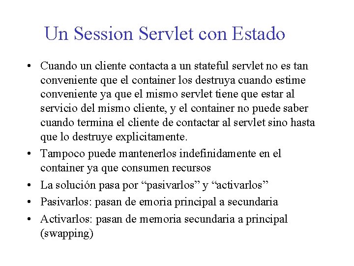 Un Session Servlet con Estado • Cuando un cliente contacta a un stateful servlet
