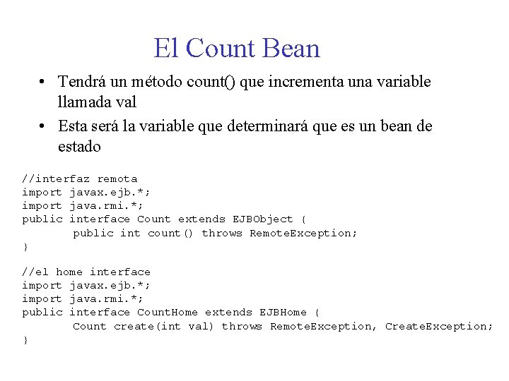 El Count Bean • Tendrá un método count() que incrementa una variable llamada val