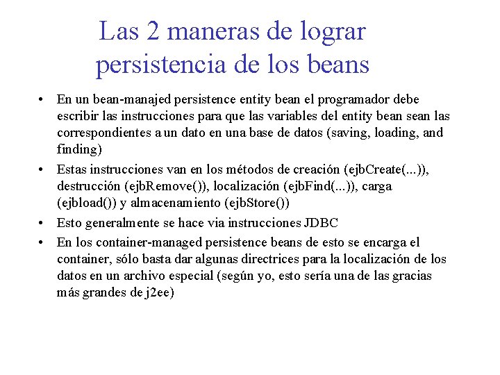 Las 2 maneras de lograr persistencia de los beans • En un bean-manajed persistence