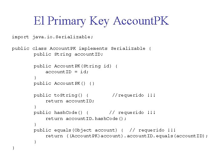 El Primary Key Account. PK import java. io. Serializable; public class Account. PK implements