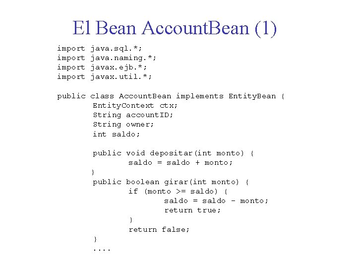 El Bean Account. Bean (1) import java. sql. *; java. naming. *; javax. ejb.