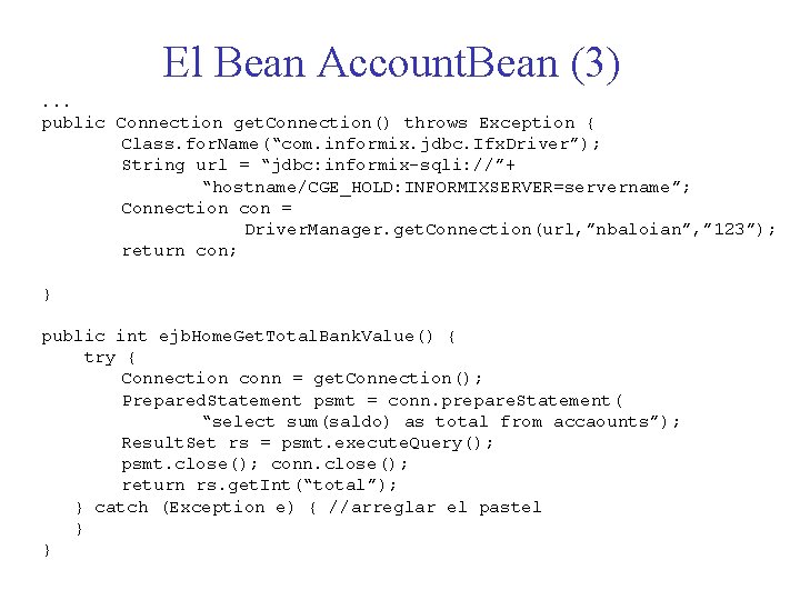 El Bean Account. Bean (3). . . public Connection get. Connection() throws Exception {