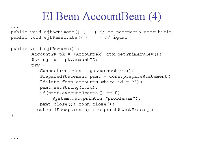 El Bean Account. Bean (4). . . public void ejb. Activate() { public void