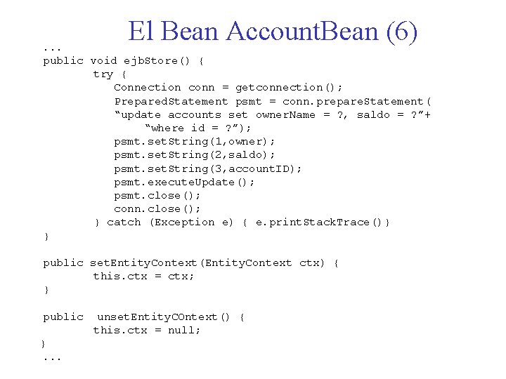 El Bean Account. Bean (6) . . . public void ejb. Store() { try