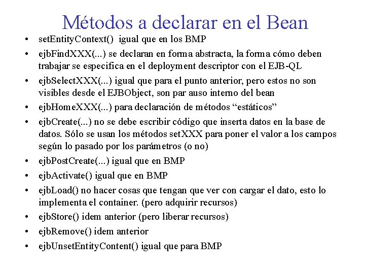 Métodos a declarar en el Bean • set. Entity. Context() igual que en los