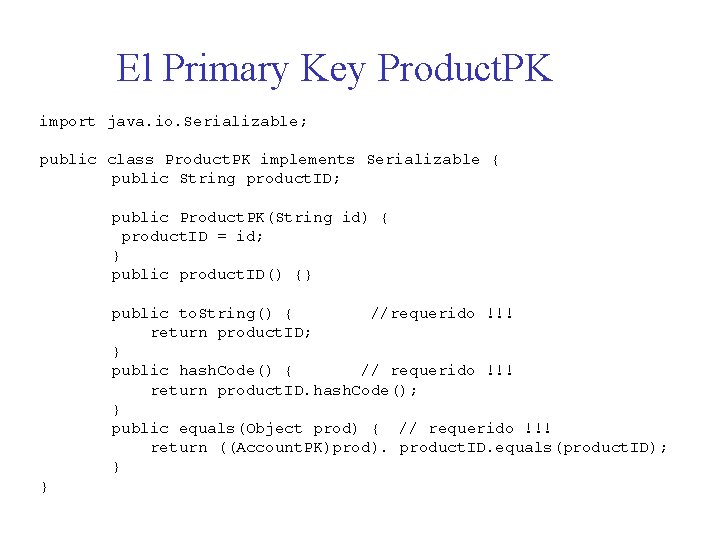 El Primary Key Product. PK import java. io. Serializable; public class Product. PK implements