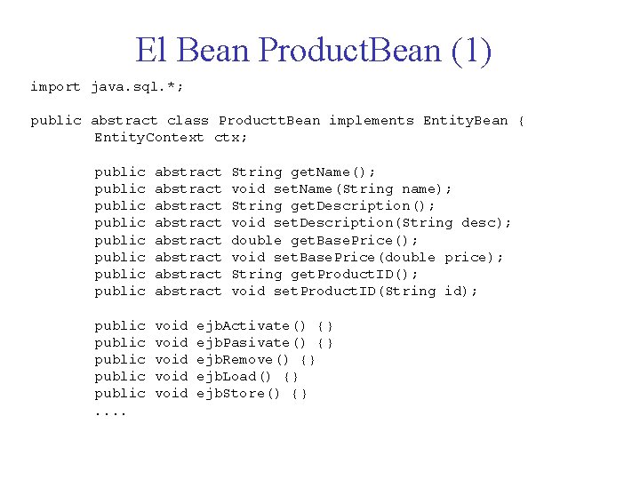 El Bean Product. Bean (1) import java. sql. *; public abstract class Productt. Bean