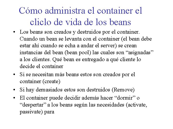 Cómo administra el container el cliclo de vida de los beans • Los beans