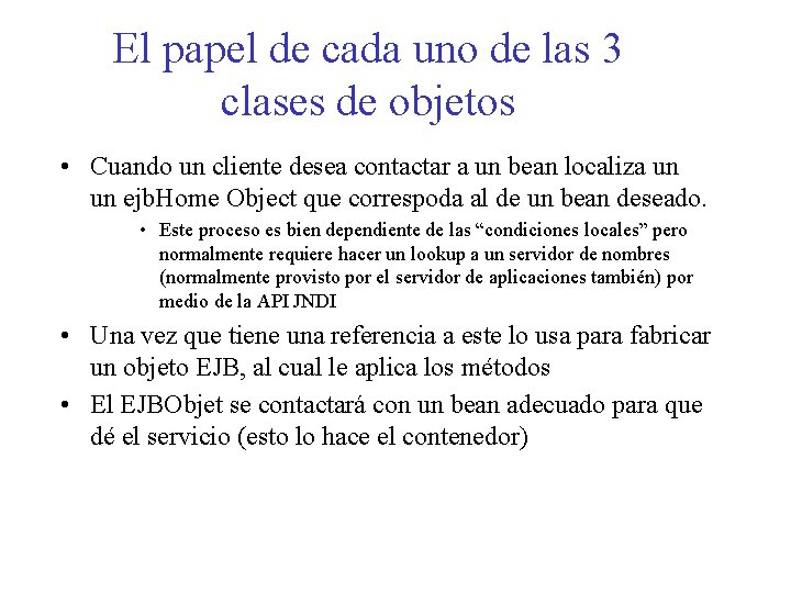 El papel de cada uno de las 3 clases de objetos • Cuando un