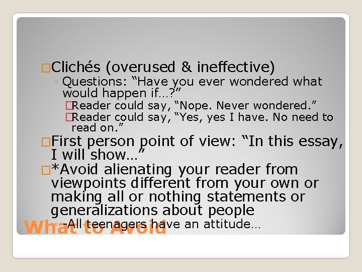 �Clichés (overused & ineffective) ◦ Questions: “Have you ever wondered what would happen if…?