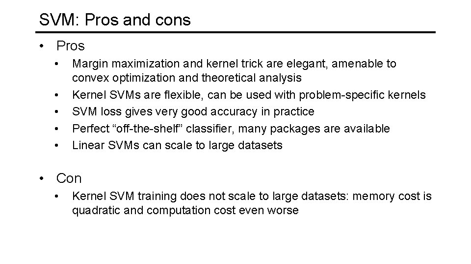 SVM: Pros and cons • Pros • • • Margin maximization and kernel trick