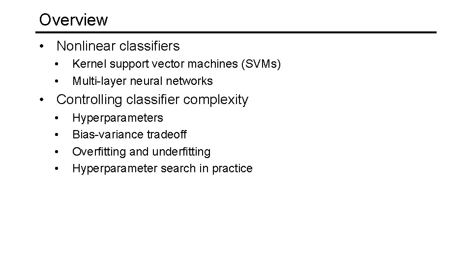 Overview • Nonlinear classifiers • • Kernel support vector machines (SVMs) Multi-layer neural networks