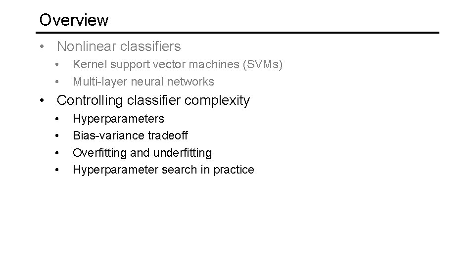 Overview • Nonlinear classifiers • • Kernel support vector machines (SVMs) Multi-layer neural networks