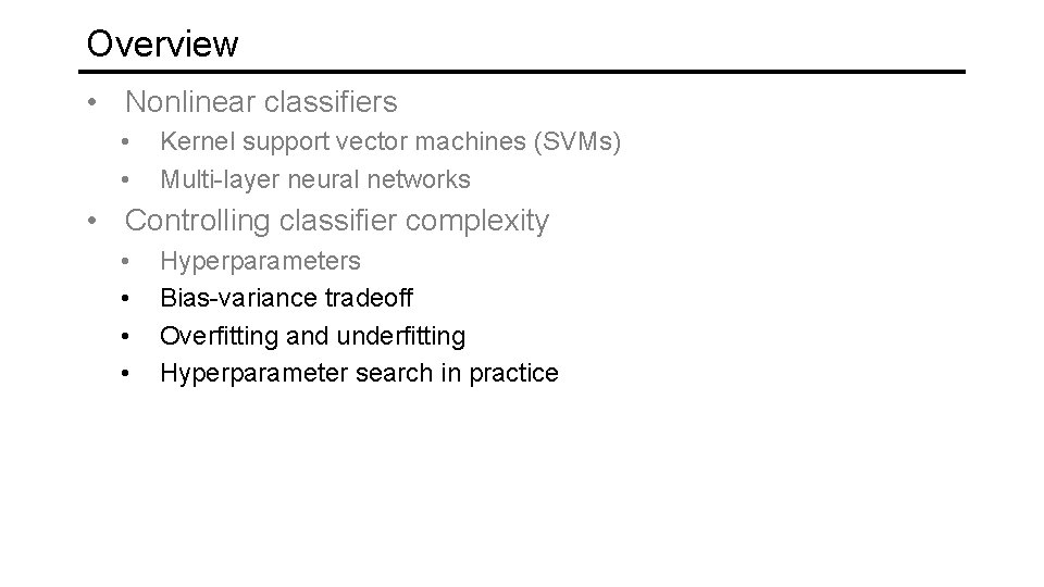 Overview • Nonlinear classifiers • • Kernel support vector machines (SVMs) Multi-layer neural networks