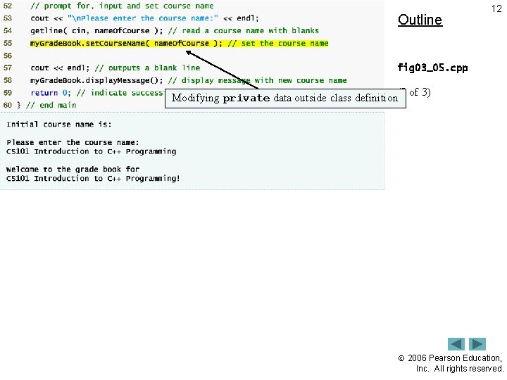 Outline 12 fig 03_05. cpp Modifying private data outside class definition(3 of 3) 2006