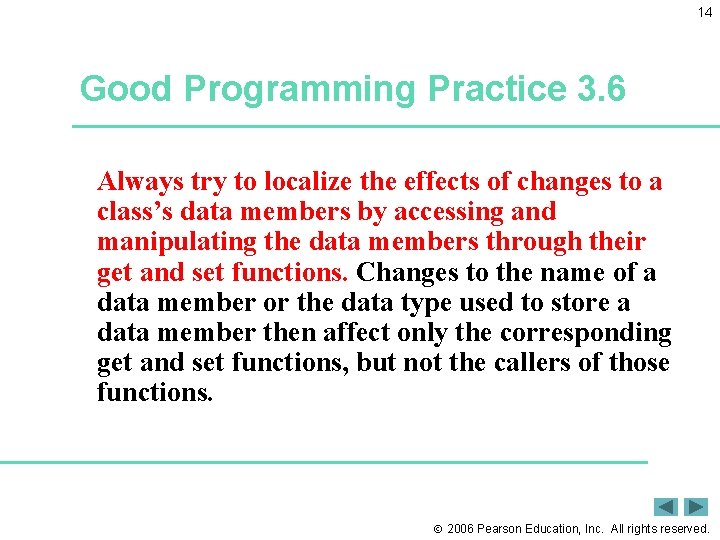 14 Good Programming Practice 3. 6 Always try to localize the effects of changes