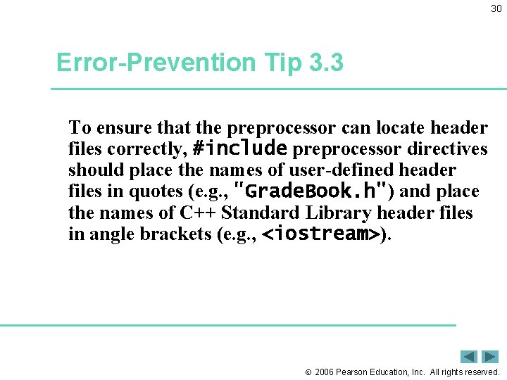 30 Error-Prevention Tip 3. 3 To ensure that the preprocessor can locate header files