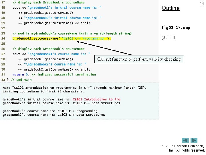 Outline 44 fig 03_17. cpp (2 of 2) Call set function to perform validity