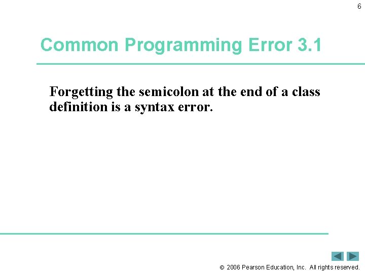 6 Common Programming Error 3. 1 Forgetting the semicolon at the end of a