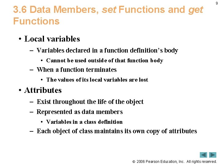 3. 6 Data Members, set Functions and get Functions 9 • Local variables –