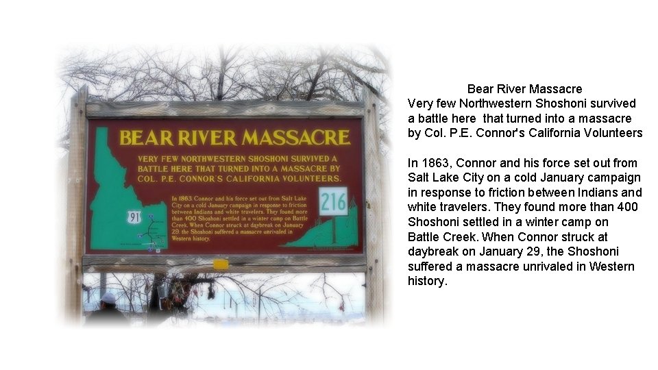 Bear River Massacre Very few Northwestern Shoshoni survived a battle here that turned into