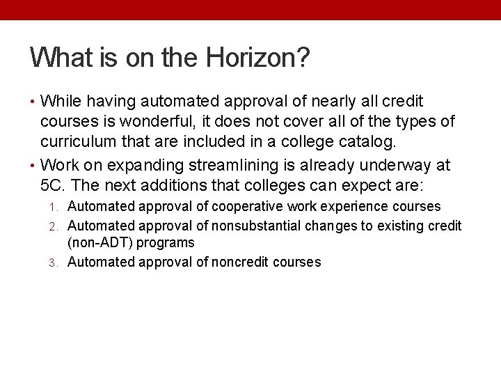 What is on the Horizon? • While having automated approval of nearly all credit