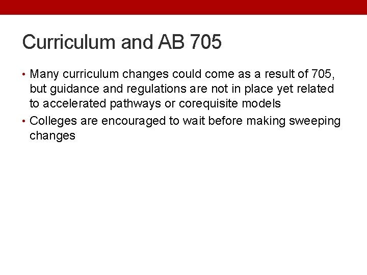 Curriculum and AB 705 • Many curriculum changes could come as a result of