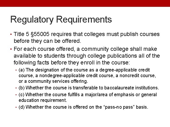 Regulatory Requirements • Title 5 § 55005 requires that colleges must publish courses before