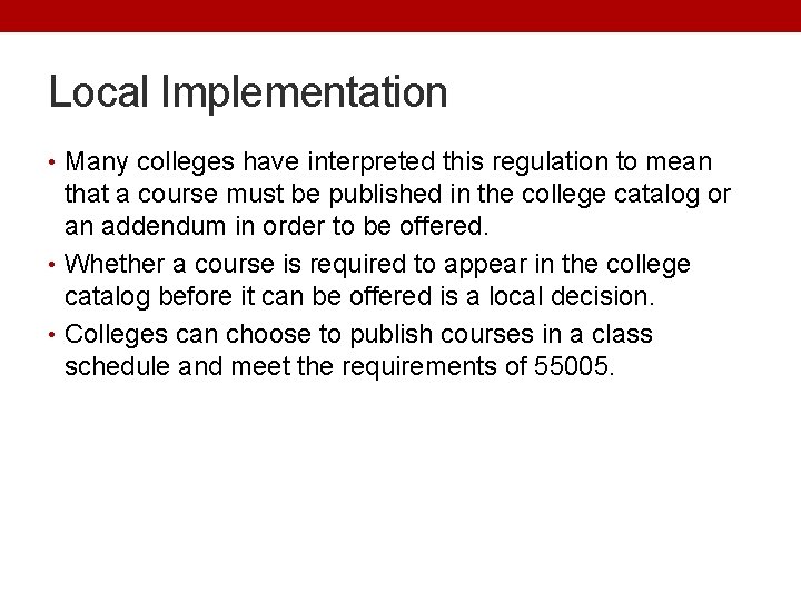 Local Implementation • Many colleges have interpreted this regulation to mean that a course