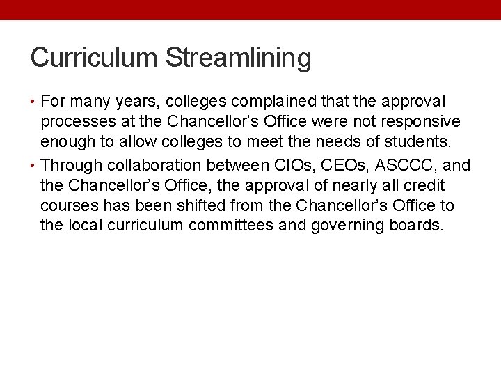 Curriculum Streamlining • For many years, colleges complained that the approval processes at the