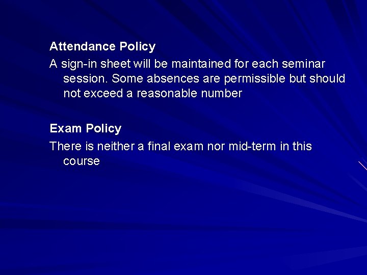 Attendance Policy A sign-in sheet will be maintained for each seminar session. Some absences