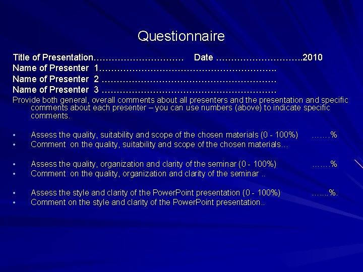 Questionnaire Title of Presentation…………… Date ……………. . 2010 Name of Presenter 1…………………………. . Name