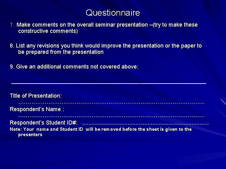 Questionnaire 7. Make comments on the overall seminar presentation –(try to make these constructive