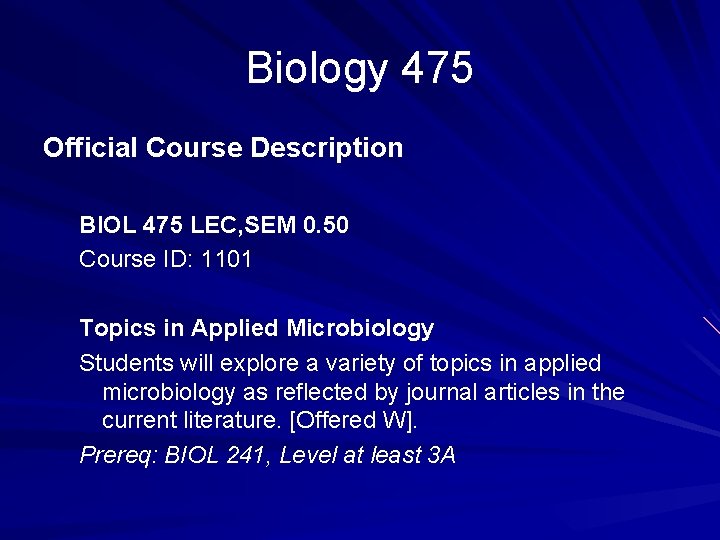 Biology 475 Official Course Description BIOL 475 LEC, SEM 0. 50 Course ID: 1101