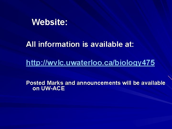 Website: All information is available at: http: //wvlc. uwaterloo. ca/biology 475 Posted Marks and