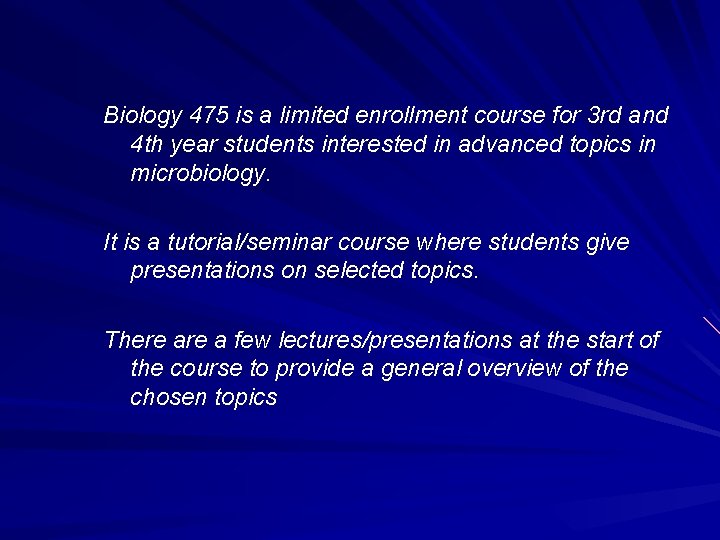 Biology 475 is a limited enrollment course for 3 rd and 4 th year