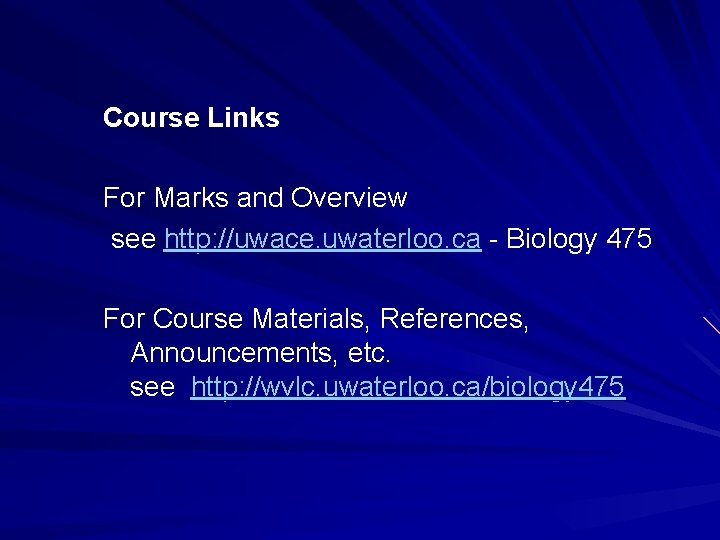 Course Links For Marks and Overview see http: //uwace. uwaterloo. ca - Biology 475