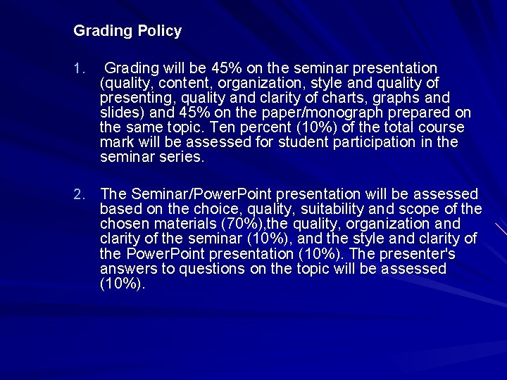 Grading Policy 1. Grading will be 45% on the seminar presentation (quality, content, organization,