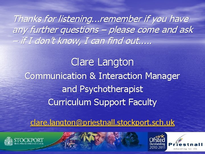 Thanks for listening. . . remember if you have any further questions – please