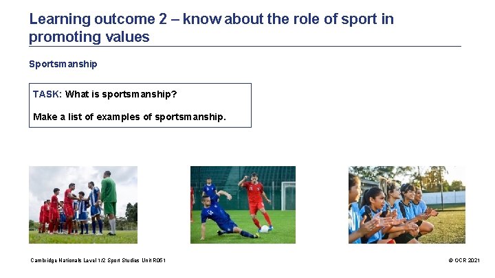 Learning outcome 2 – know about the role of sport in promoting values Sportsmanship