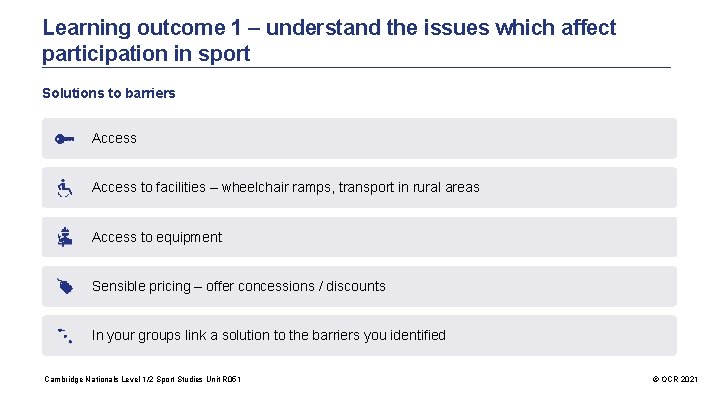 Learning outcome 1 – understand the issues which affect participation in sport Solutions to