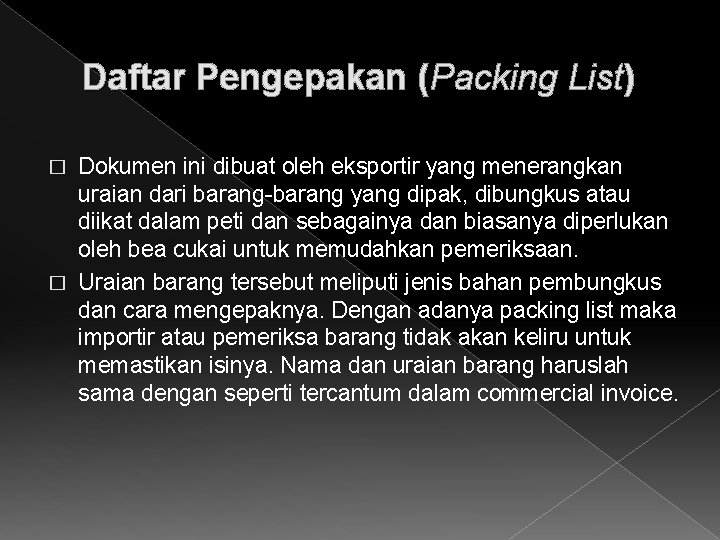 Daftar Pengepakan (Packing List) Dokumen ini dibuat oleh eksportir yang menerangkan uraian dari barang-barang