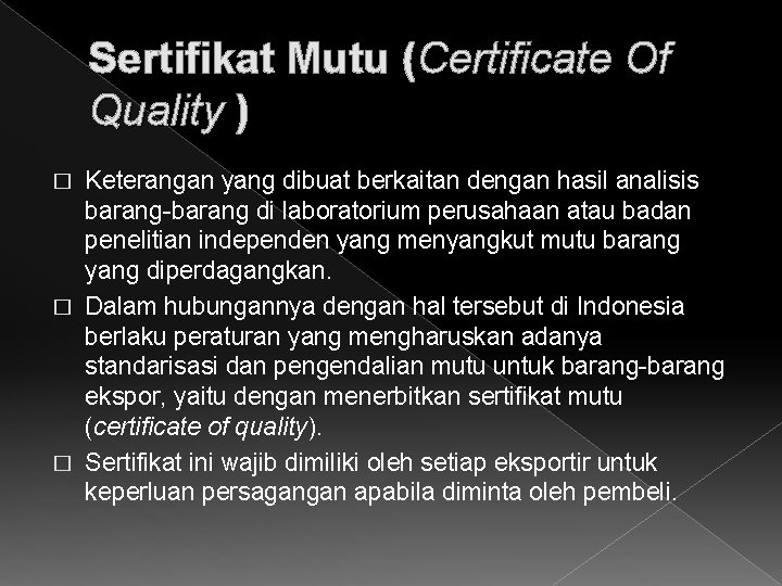 Sertifikat Mutu (Certificate Of Quality ) Keterangan yang dibuat berkaitan dengan hasil analisis barang-barang