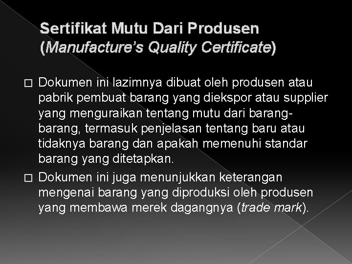 Sertifikat Mutu Dari Produsen (Manufacture’s Quality Certificate) Dokumen ini lazimnya dibuat oleh produsen atau