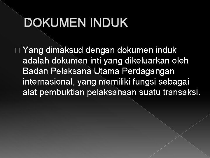 DOKUMEN INDUK � Yang dimaksud dengan dokumen induk adalah dokumen inti yang dikeluarkan oleh