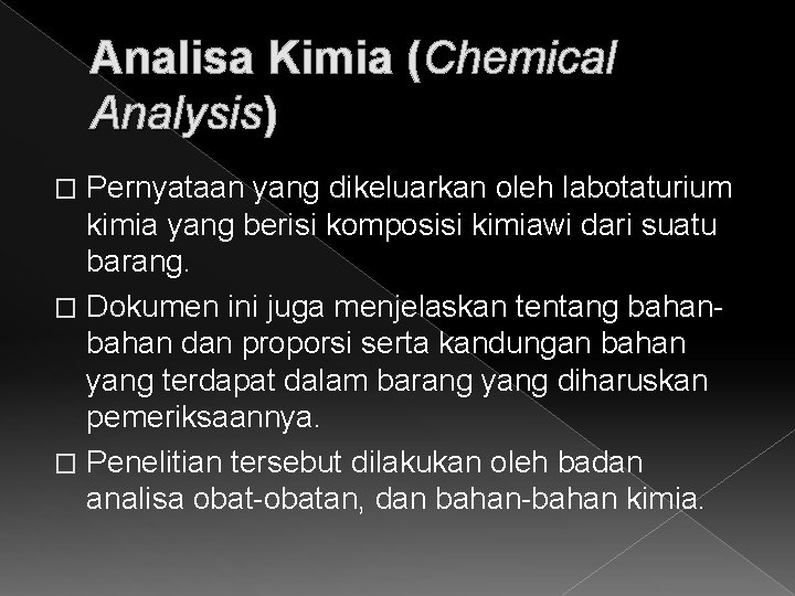 Analisa Kimia (Chemical Analysis) Pernyataan yang dikeluarkan oleh labotaturium kimia yang berisi komposisi kimiawi